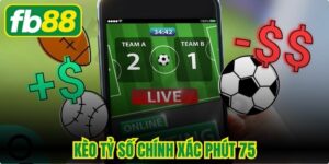 Kèo Tỷ Số Chính Xác Phút 75